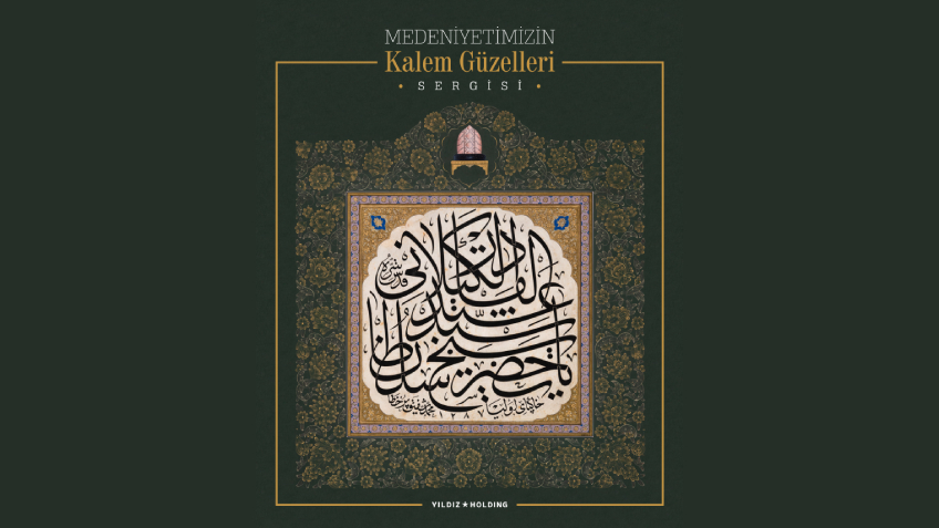 Yıldız Holding, Ramazan’ı “Medeniyetimizin Kalem Güzelleri” Sergisiyle Karşılıyor