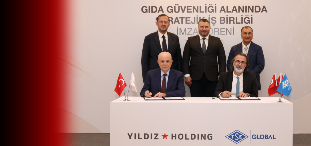 Yıldız Holding ve TSE Global’den Gıda Güvenliği Alanında Stratejik İş Birliği